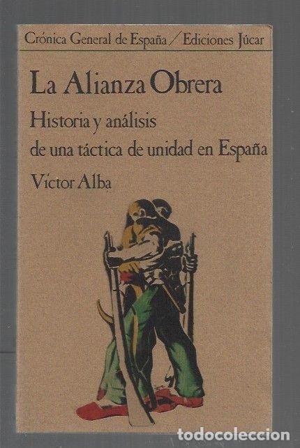 B&uuml;cher: ALIANZA OBRERA - LA. HISTORIA Y ANALISIS DE UNA TACTICA DE UNIDAD EN ESPA&Ntilde;A - ALBA, VICTOR