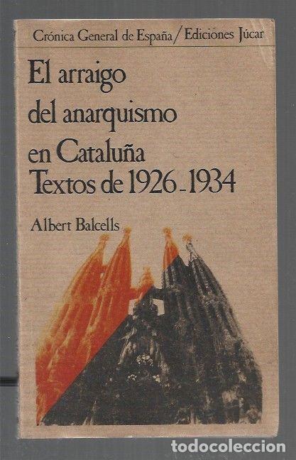 B&uuml;cher: ARRAIGO DEL ANARQUISMO EN CATALU&Ntilde;A - EL. TEXTOS DE 1926-1934 - BALCELLS, ALBERT
