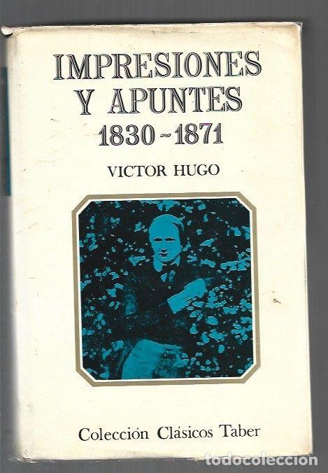 B&uuml;cher: IMPRESIONES Y APUNTES 1830-1871 - VICTOR HUGO