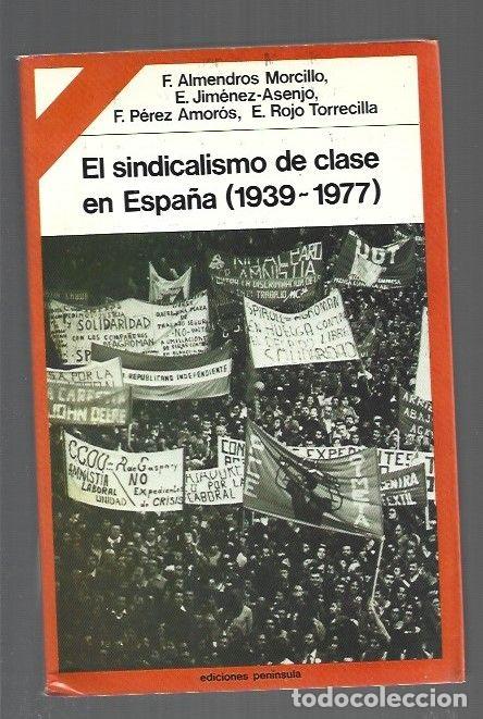 books: SINDICALISMO DE CLASE EN ESPA&Ntilde;A - EL 1939-1977 - F. ALMENDROS MORCILLO / E. JIMENEZ-ASENJO / F. PERE