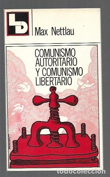 books: COMUNISMO AUTORITARIO Y COMUNISMO LIBERTARIO - NETTLAU, MAX