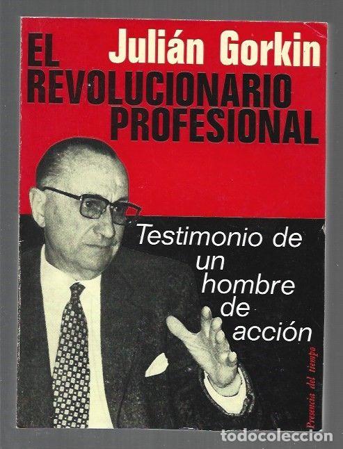 books: REVOLUCIONARIO PROFESIONAL - UN. TESTIMONIO DE UN HOMBRE DE ACCION - GORKIN, JULIAN