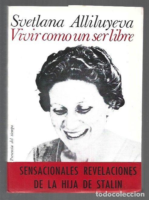 books: VIVIR COMO UN SER LIBRE - ALLILUYEVA, SVETLANA
