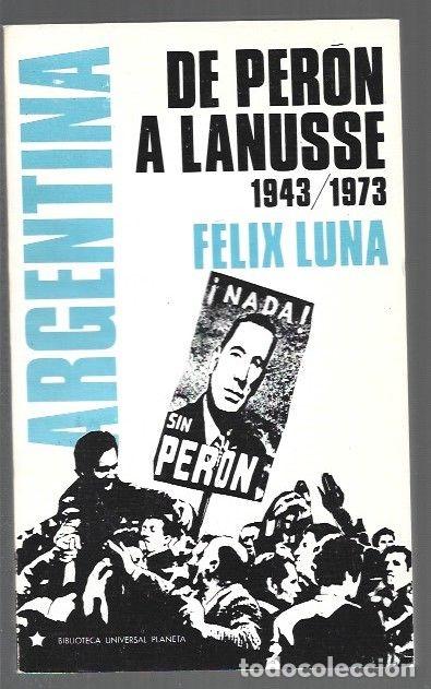 Livros em segunda m&atilde;o: ARGENTINA. DE PERON A LANUSSE 1943-1973 - LUNA, FELIX