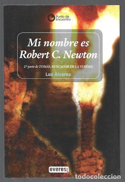 Libros: MI NOMBRE ES ROBERT C. NEWTON - ALVAREZ, LUZ - Foto 1