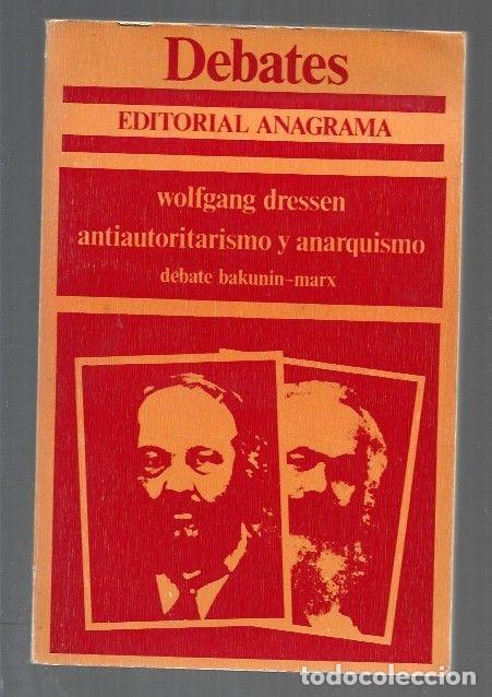 B&uuml;cher: ANTIAUTORITARISMO Y ANARQUISMO. DEBATE BAKUNIN-MARX - DRESSEN, WOLFGANG