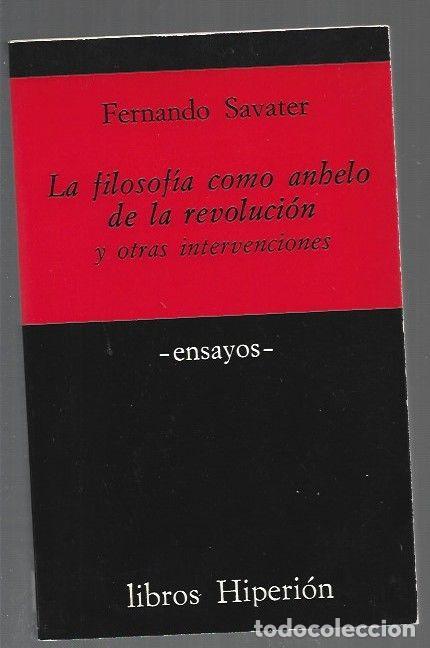 Libros: FILOSOFIA COMO ANHELO DE LA REVOLUCION Y OTRAS INVERVENCIONES - LA - SAVATER, FERNANDO