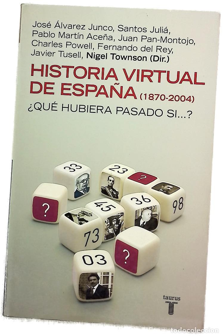 Libros: Historia virtual de Espa&ntilde;a (1870-2004) &iquest;qu&eacute; hubiera pasado si--?