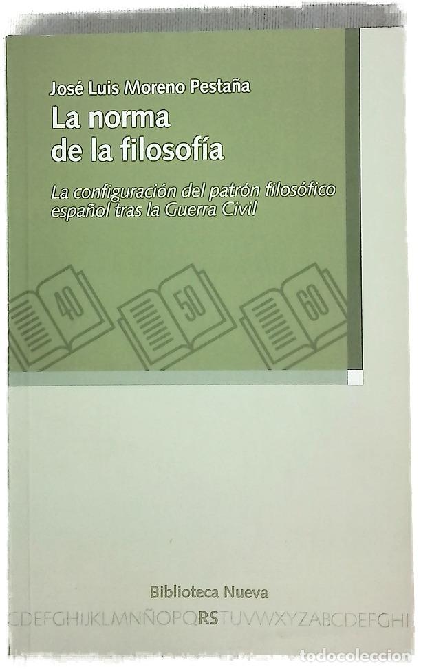 Libros: La norma de la filosof&iacute;a : la configuraci&oacute;n del patr&oacute;n filos&oacute;fico espa&ntilde;ol tras la Guerra Civil