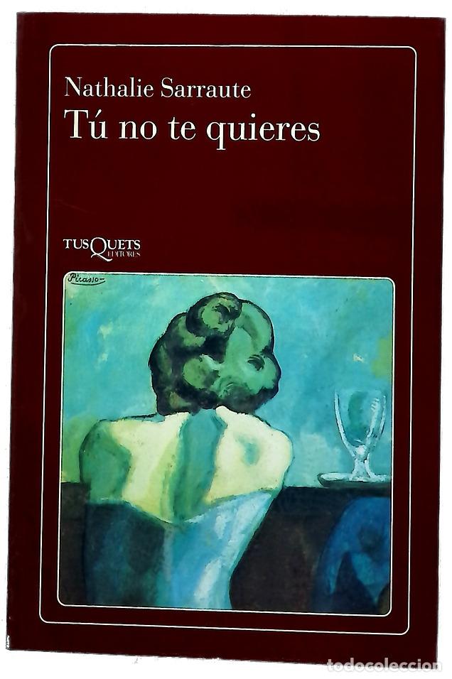 Libros: T&uacute; no te quieres - Sarraute, Nathalie; Manzano, Carlos