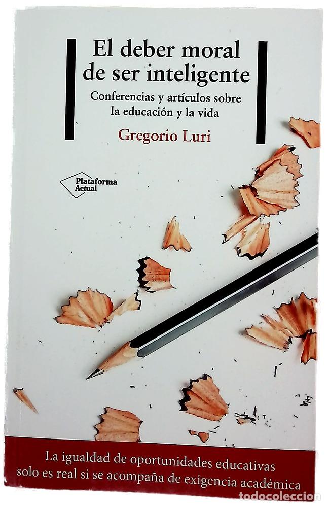 Libros: El deber moral de ser inteligente : conferencias y art&iacute;culos sobre la educaci&oacute;n y la vida