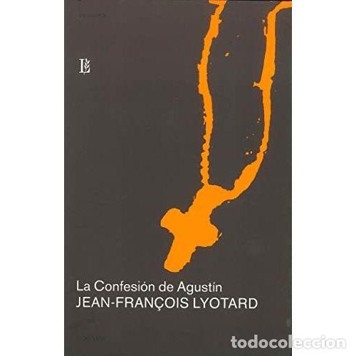 Libros: LA CONFESI&Oacute;N DE AGUST&Iacute;N - LYOTARD, JEAN-FRAN&Ccedil;OIS