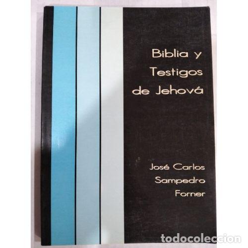 Livres: BIBLIA Y TESTIGOS DE JEHOV&Aacute; - SAMPEDRO FORNER, JOS&Eacute; CARLOS