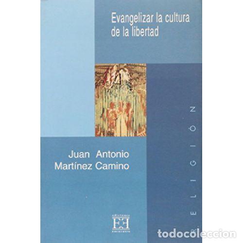 Libri di seconda mano: EVANGELIZAR LA CULTURA DE LA LIBERTAD - MART&Iacute;NEZ CAMINO, JUAN ANTONIO