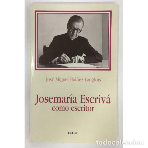 Libri di seconda mano: JOSEMAR&Iacute;A ESCRIV&Aacute; COMO ESCRITOR - IB&Aacute;&Ntilde;EZ LANGLOIS, JOS&Eacute; MIGUEL