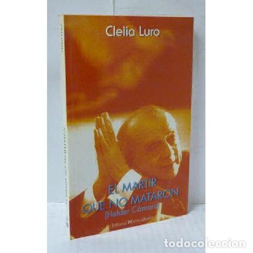 Libri di seconda mano: EL M&Aacute;RTIR QUE NO MATARON (HELDER C&Aacute;MARA) - LURO, CLELIA