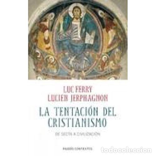 Libri di seconda mano: LA TENTACI&Oacute;N DEL CRISTIANISMO - FERRY, LUC Y JERPHAGNON, LUCIEN