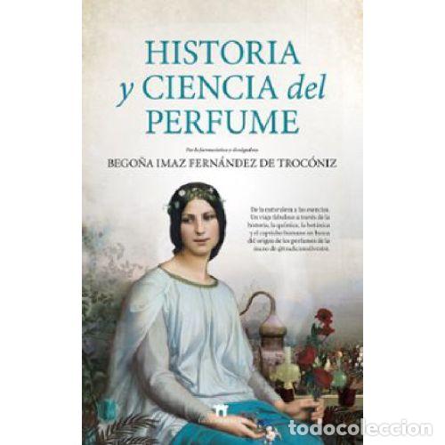 Libri di seconda mano: HISTORIA Y CIENCIA DEL PERFUME - IMAZ FERNANDEZ DE TROCONIZ,BEGO&yen;A