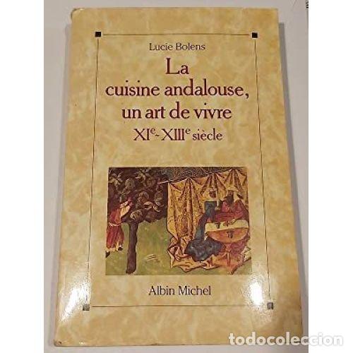 Libri di seconda mano: LA COCINA ANDALUZA, UN ARTE DE VIVIR SIGLOS XI-XIII - BOLENS, LUCIE