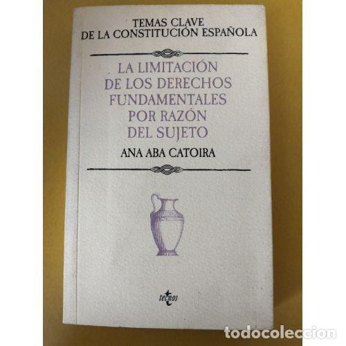Libri di seconda mano: LA LIMITACI&Oacute;N DE LOS DERECHOS FUNDAMENTALES POR RAZ&Oacute;N DEL SUJETO - CATOIRA, ANA