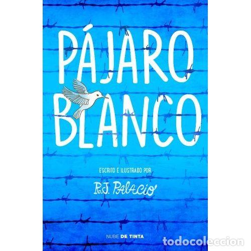 Libros: PAJARO BLANCO - PALACIO, R. J.