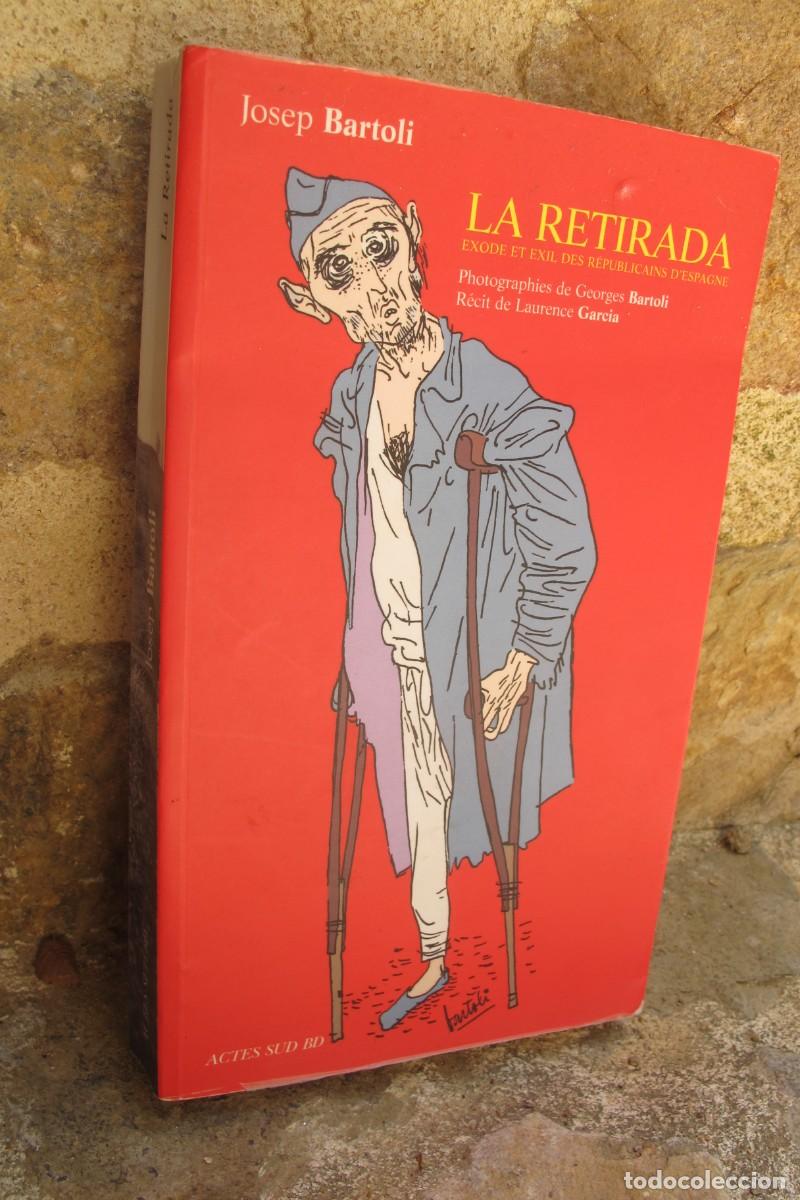 Libros: LA RETIRADA. JOSEP BARTOLI. EN FRANCES. Exode et exil des r&eacute;puplicans d'espagne