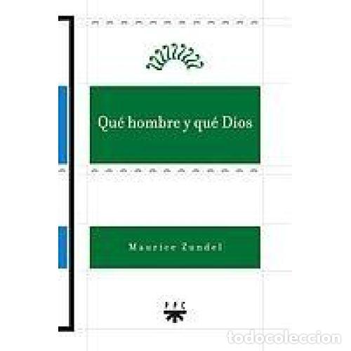 Libros: QU&Eacute; HOMBRE Y QU&Eacute; DIOS - ZUNDEL, MAURICE
