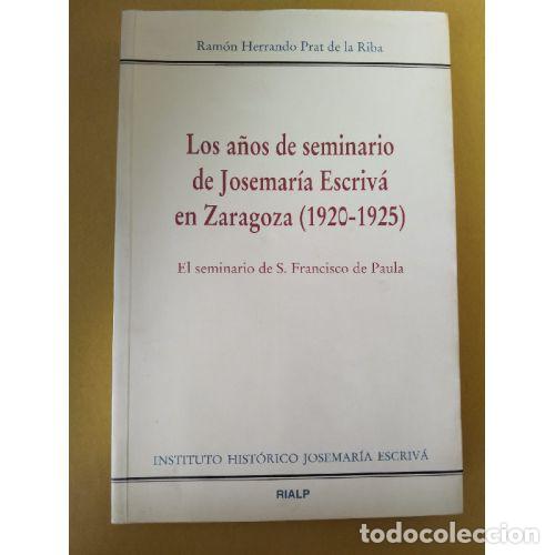 Libros: LOS A&Ntilde;OS DE SEMINARIO DE JOSEMAR&Iacute;A ESCRIV&Aacute; EN ZARAGOZA (1920-1925) - HERRANDO PRAT DE LA RIBA, RAM&Oacute;N