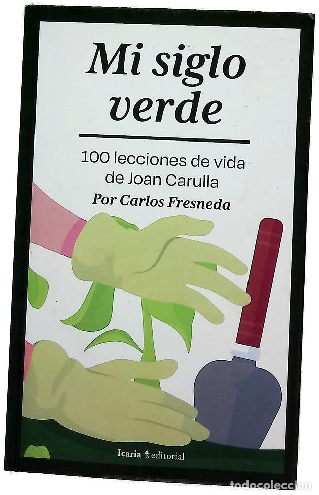 Libros: Mi siglo verde : 100 lecciones de vida de Joan Carulla