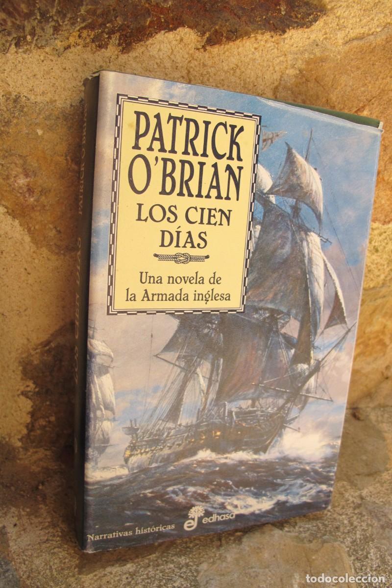 Libros: LOS CIEN DIAS. PATRICK O'BRIAN. UNA NOVELA DE LA ARMADA INGLESA. TAPA DURA EDHASA