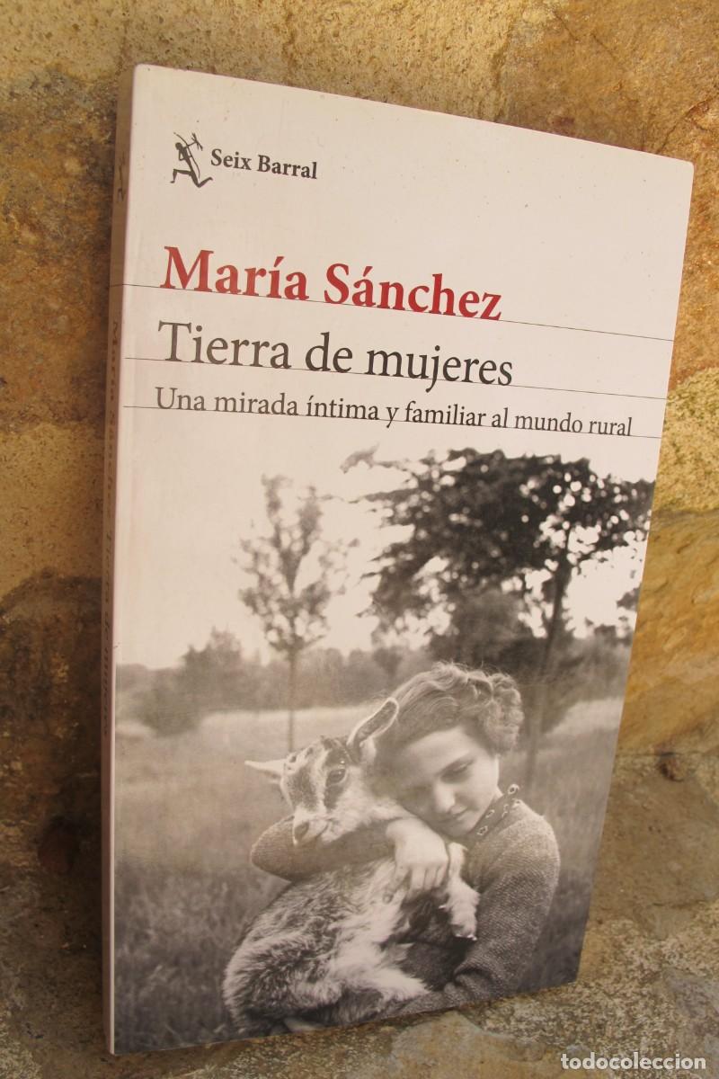 Libros: TIERRA DE MUJERES. MARIA SANCHEZ. UNA MIRADA INTIMA Y FAMILIAR AL MUNDO RURAL