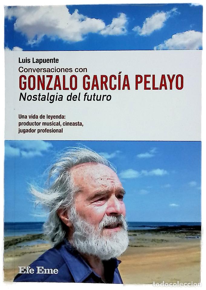 Libri di seconda mano: Conversaciones con Gonzalo Garc&iacute;a Pelayo : nostalgia del futuro