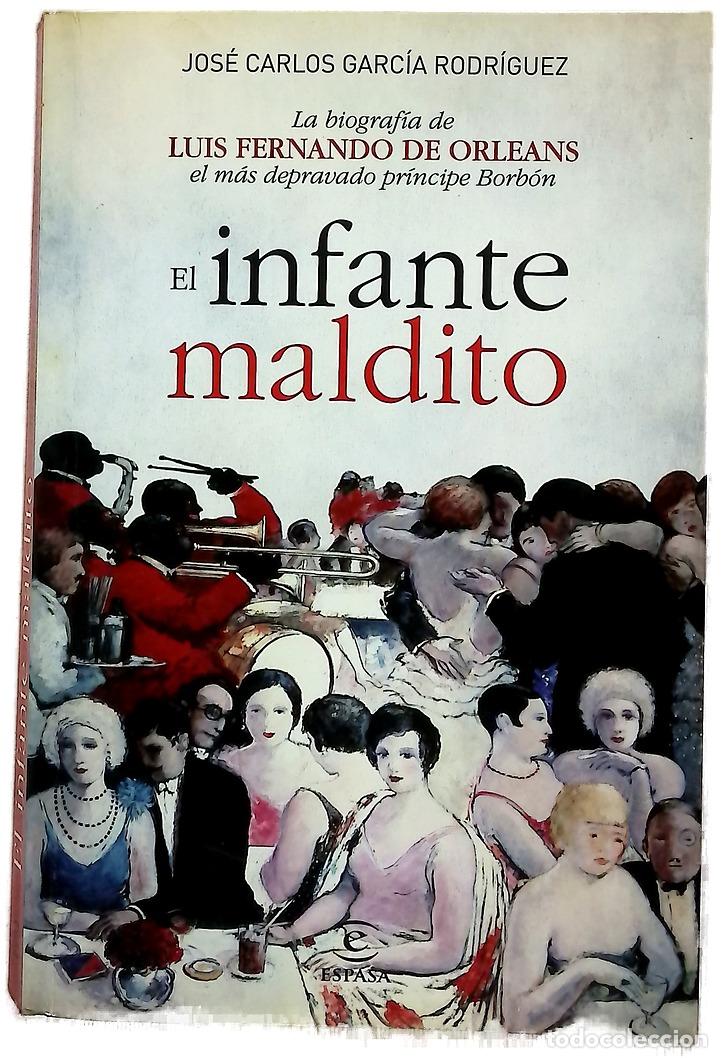 Libri di seconda mano: El infante maldito : la biograf&iacute;a de Luis Fernando de Orleans el m&aacute;s depravado pr&iacute;ncipe Borb&oacute;n