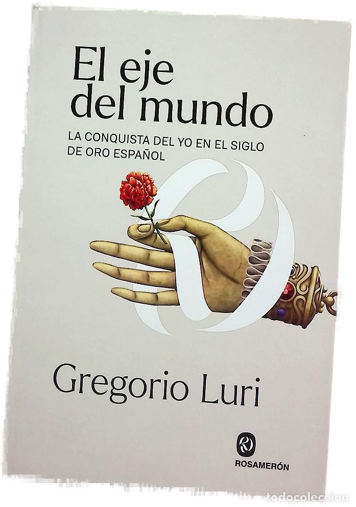 Libros: El eje del mundo : la conquista del yo en el Siglo de Oro espa&ntilde;ol