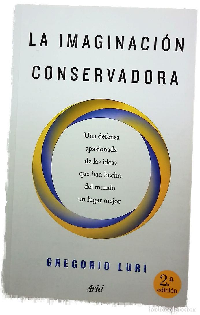 Libros: La imaginaci&oacute;n conservadora : una defensa apasionada de las ideas que han hecho del mundo un luga...
