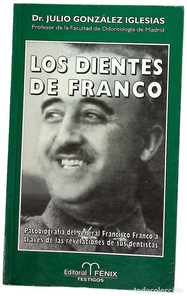 Libros: Los dientes de Franco patobiograf&iacute;a del general Francisco Franco a trav&eacute;s de las revelaciones de ...