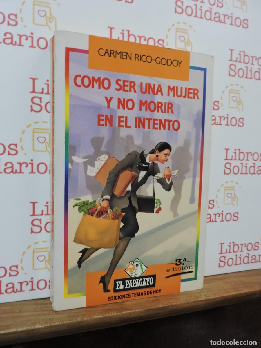 Livres: Como ser una mujer y no morir en el intento. RICO-GODOY, Carmen. Ed. Temas de Hoy. 1990