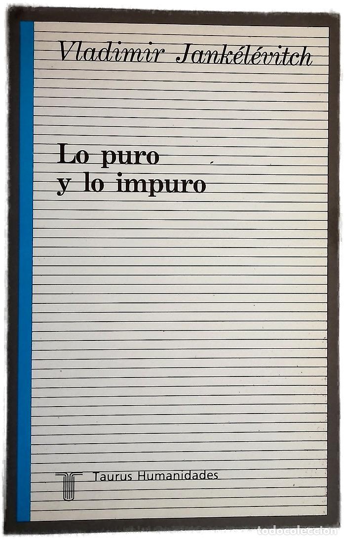 Livres: Lo puro y lo impuro - Jank&eacute;l&eacute;vitch, Vladimir; Checa Cremades, Jos&eacute; Luis