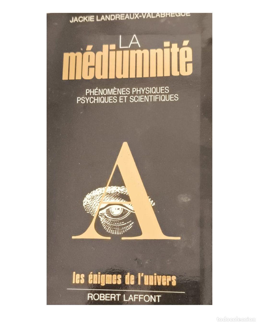 Libros: LA M&Eacute;DIUMNIT&Eacute;. Ph&eacute;nom&egrave;nes physiques, psychiques et scientifiques - JACKIE LANDREAUX-VALABR&Egrave;GUE