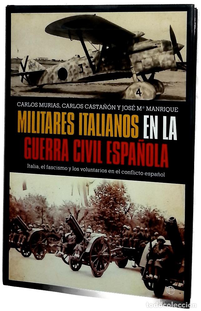 Libros: Militares italianos en la Guerra Civil Espa&ntilde;ola Italia, el fascismo y los voluntarios en el confl...
