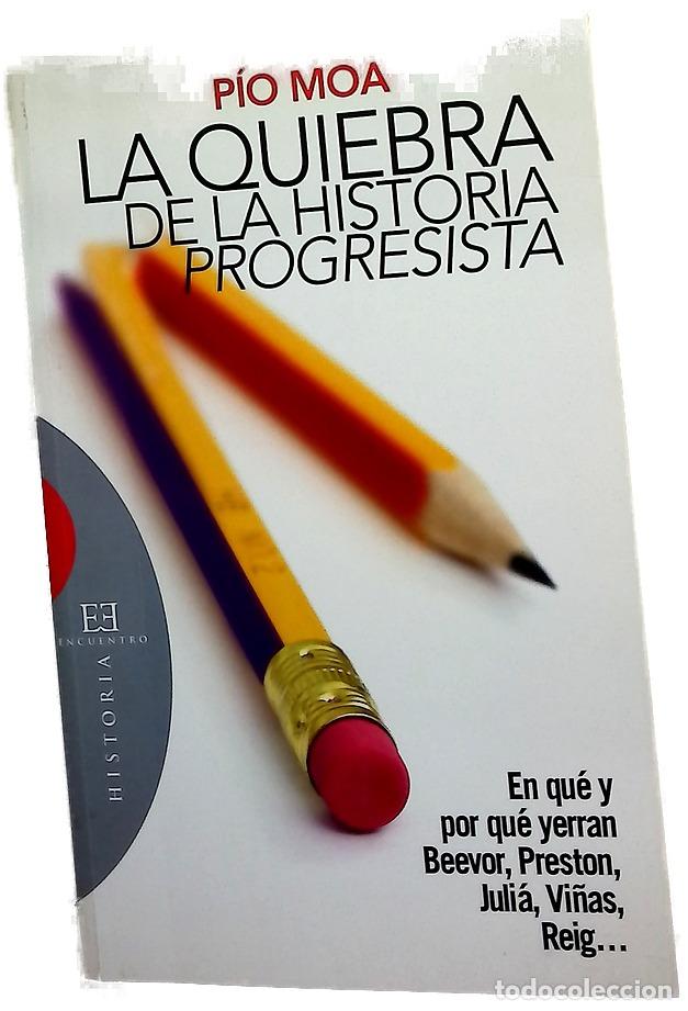 Libros: La quiebra de la historia &rdquo;progresista&rdquo; en qu&eacute; y por qu&eacute; yerran Beevor, Preston, Juli&aacute;, Vi&ntilde;as, Re...