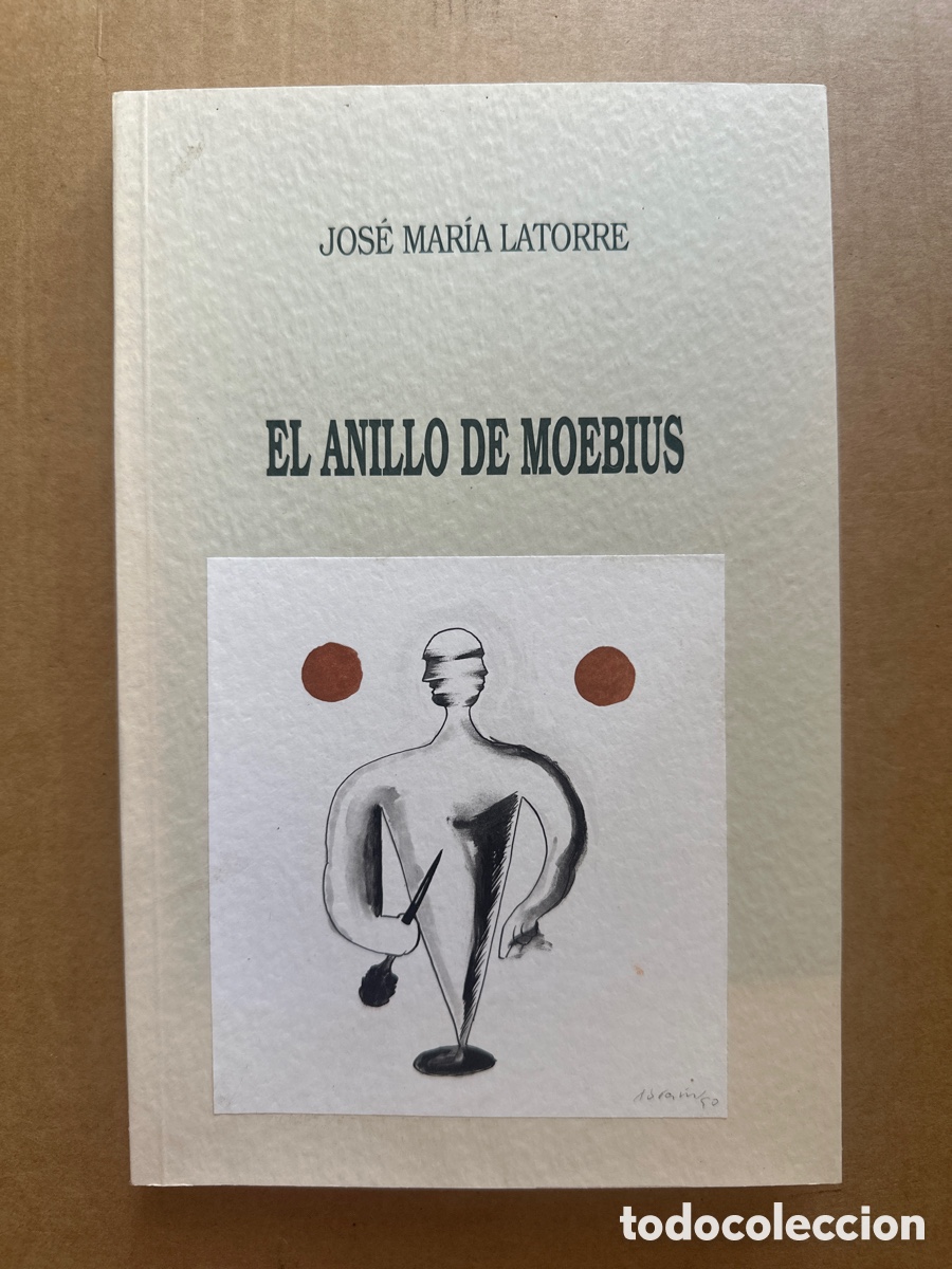 Libros: &bull;EL ANILLO DE MOEBIUS-JOSE MARIA LATORRE