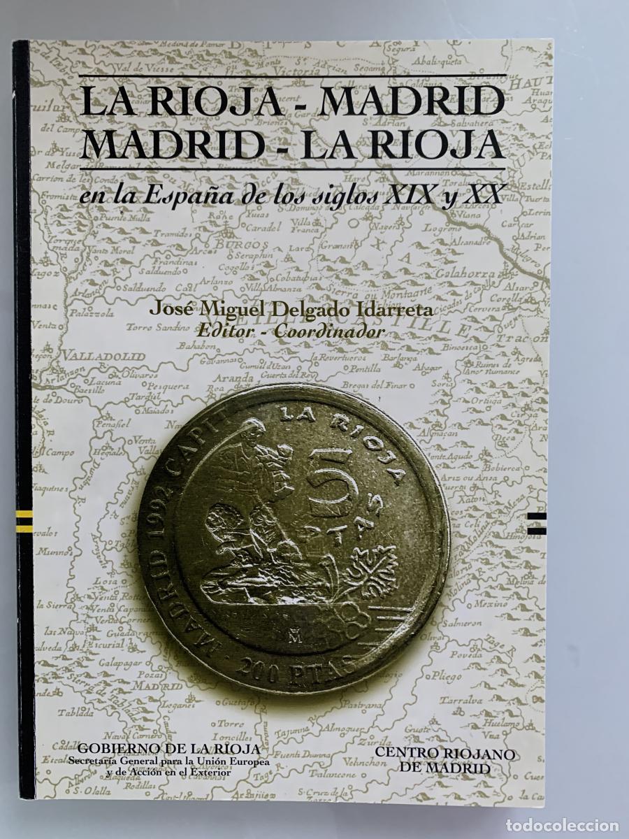 Libros: LA RIOJA-MADRID MADRID-LA RIOJA EN LA ESPA&Ntilde;A DE LOS SIGLOS XIX y XX - Jos&eacute; Miguel Delgado-Idarreta