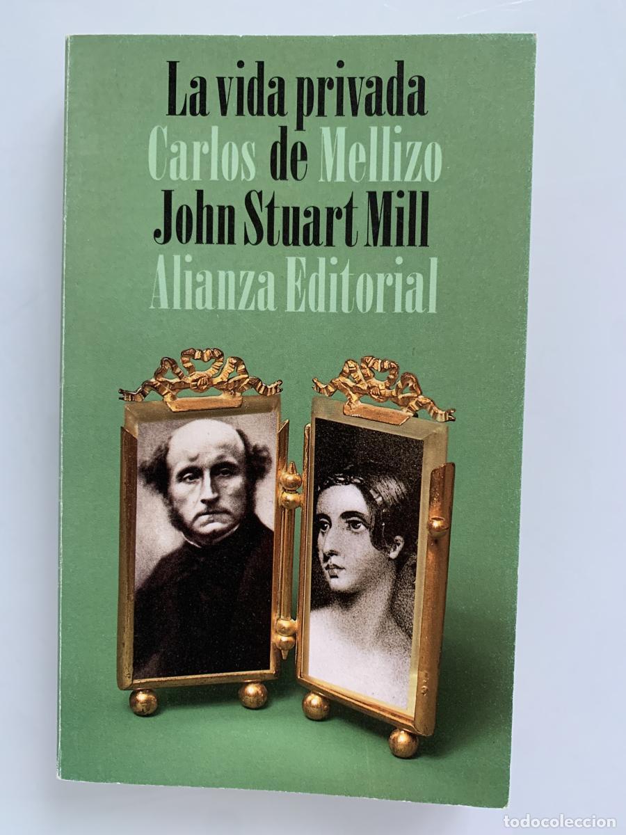 Libros: LA VIDA PRIVADA DE JOHN STUART MILL - Carlos Mellizo
