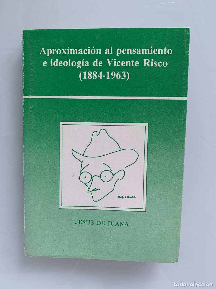 Libros: APROXIMACI&Oacute;N AL PENSAMIENTO E IDEOLOG&Iacute;A DE VICENTE RISCO (1884-1963) - Jes&uacute;s de Juana