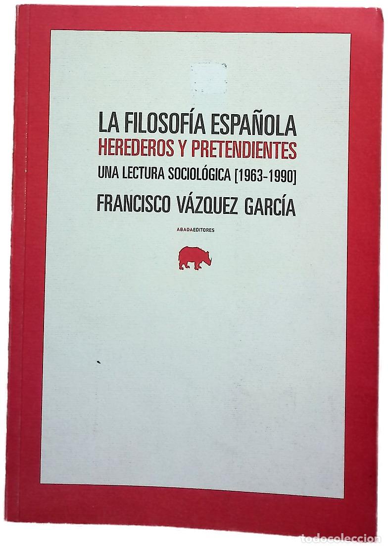 Libros: La filosof&iacute;a espa&ntilde;ola herederos y pretendientes : una lectura sociol&oacute;gica (1963-1990)
