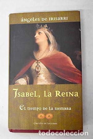 Libros: Isabel, La Reina El tiempo de la siembra