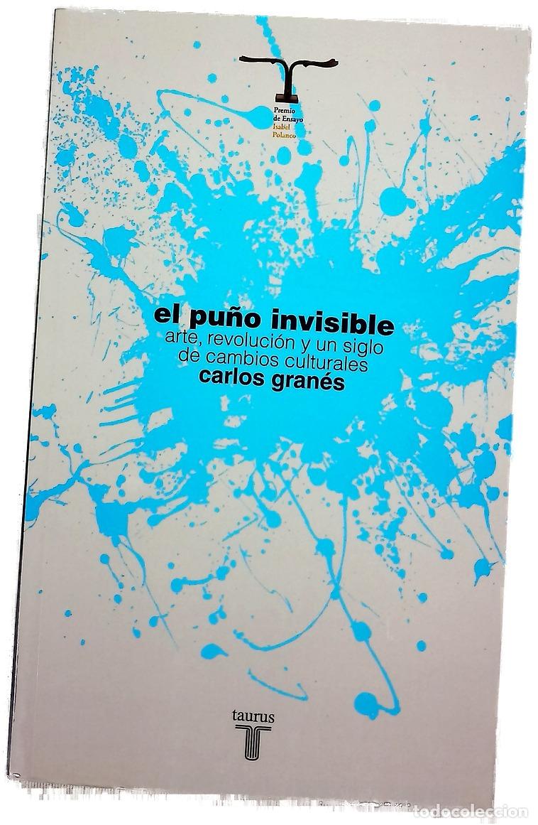 books: El pu&ntilde;o invisible : arte, revoluci&oacute;n y un siglo de cambios culturales