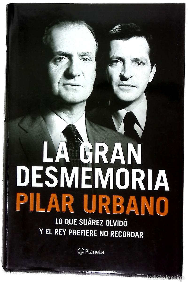 Libros: La gran desmemoria : lo que Su&aacute;rez ha olvidado y el Rey prefiere no recordar