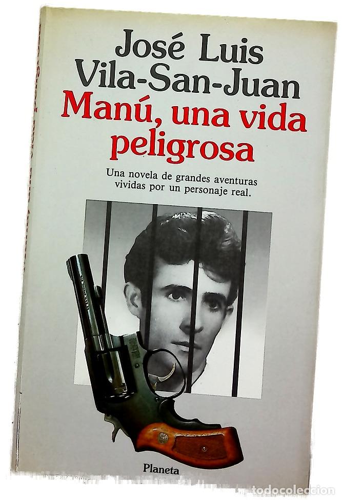 Libros: Man&uacute;, una vida peligrosa - Vila-San-Juan, Jos&eacute; Luis
